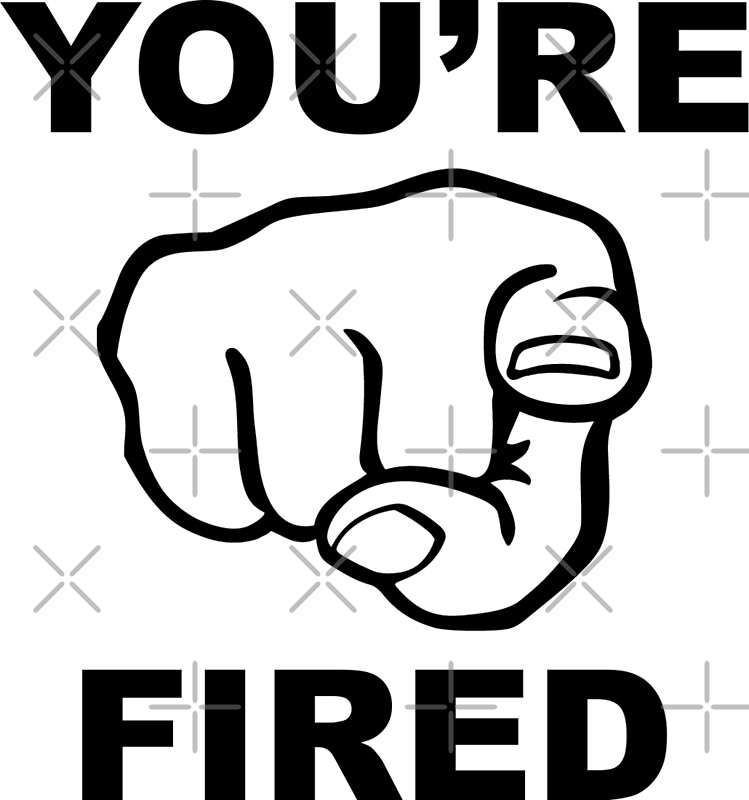 Youre Fired Posters Redbubble