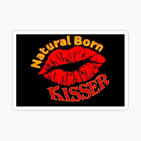 Natural Born Kisser Sticker