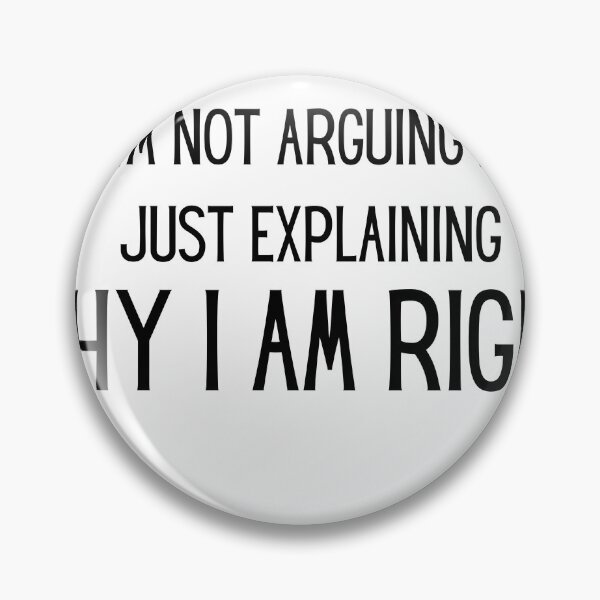 Item preview, I'm Not Arguing I'm Just Explaining Why I'm Right  designed and sold by Orgoss.