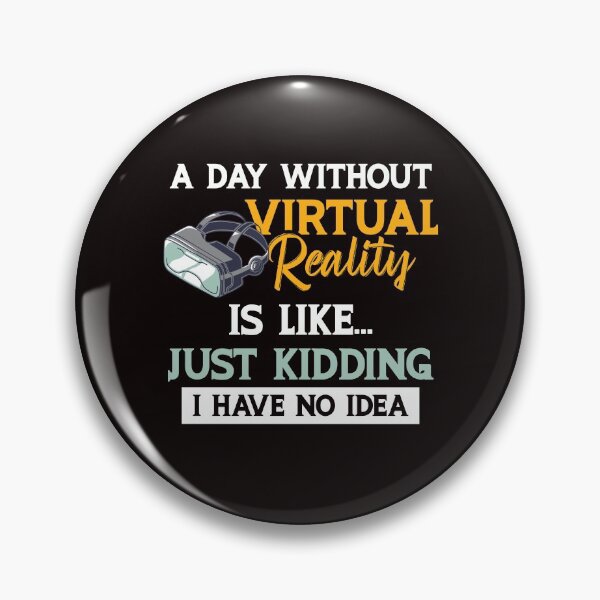 Item preview, A Day Without Virtual Reality Is Like…Just Kidding I Have No Idea  designed and sold by MagicSD Designs.