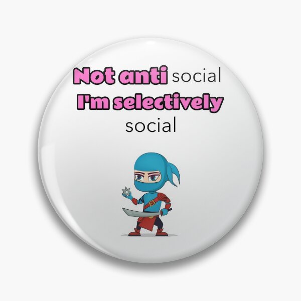 Item preview, Not antisocial I'm selectively social - ninja designed and sold by Mechanical-Artt.