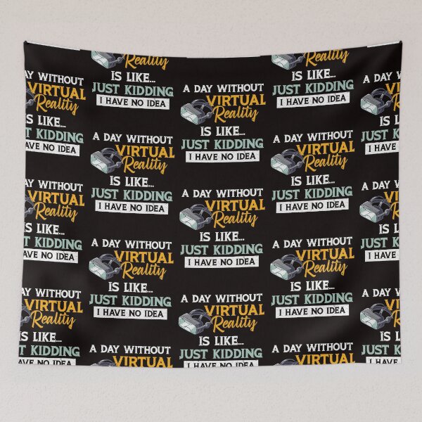 Item preview, A Day Without Virtual Reality Is Like…Just Kidding I Have No Idea  designed and sold by MagicSD Designs.