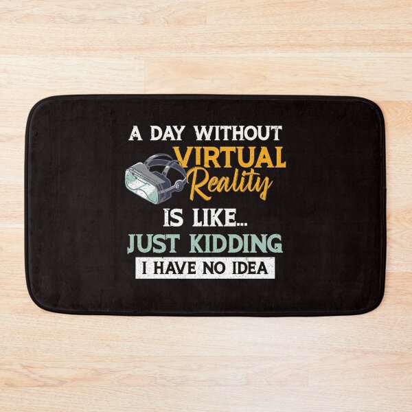 Item preview, A Day Without Virtual Reality Is Like…Just Kidding I Have No Idea  designed and sold by MagicSD Designs.