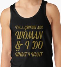 I'm a grown ass woman & I do what I want Tank Top