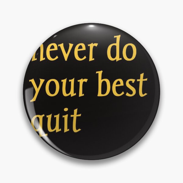 Item preview, never do your best quit designed and sold by ami28.