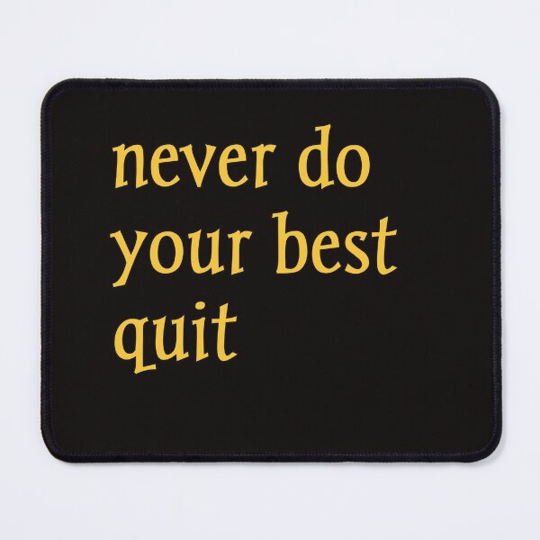 Item preview, never do your best quit designed and sold by ami28.