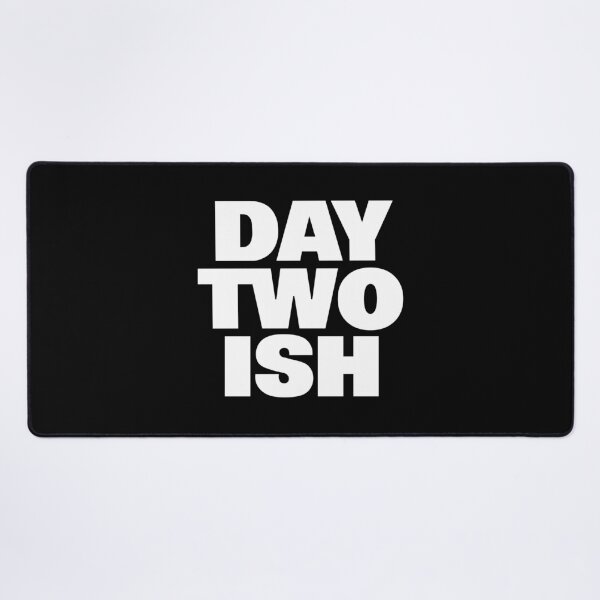 Item preview, Day Two Ish (Day One Ish Parody) designed and sold by Smark Out Moment.