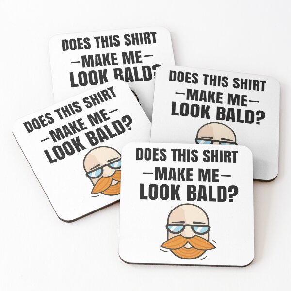 Item preview, Does This Shirt Make Me Look Bald? designed and sold by Club7Studios.