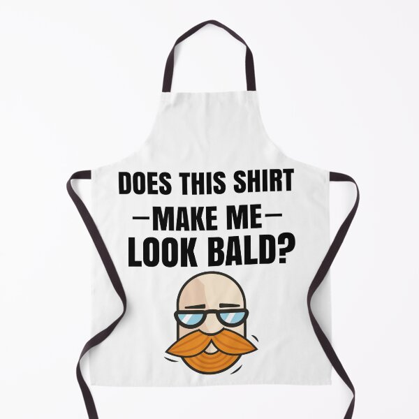 Item preview, Does This Shirt Make Me Look Bald? designed and sold by Club7Studios.