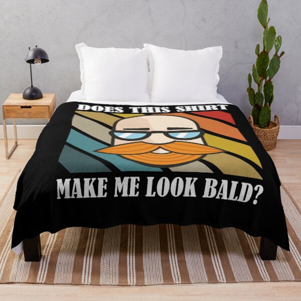 Item preview, Does This Shirt Make Me Look Bald? designed and sold by Club7Studios.