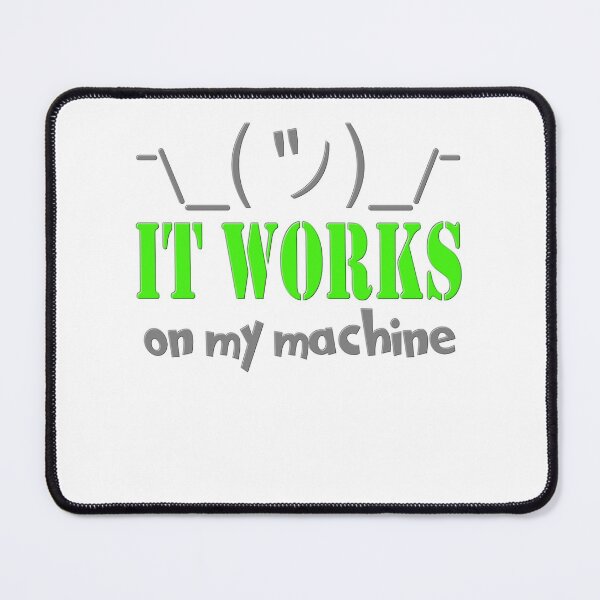 Item preview, It works on my machine Programmer Coding Coder designed and sold by bimmer325.