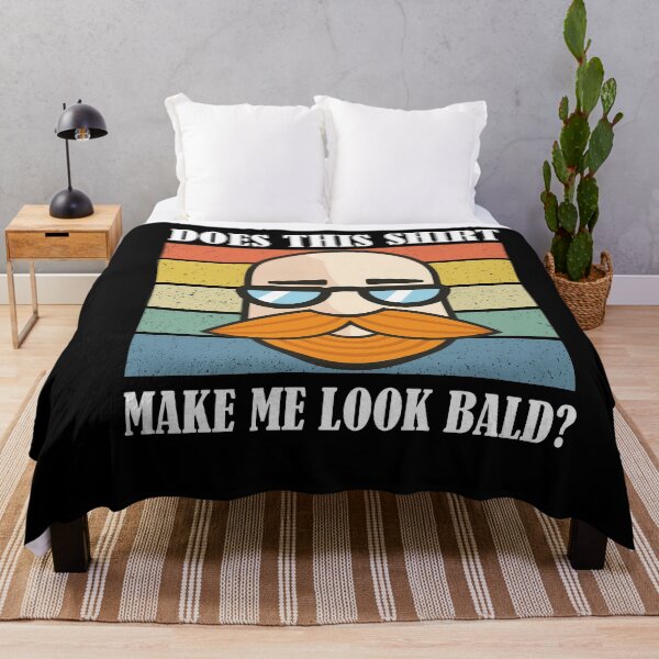 Item preview, Does This Shirt Make Me Look Bald? designed and sold by Club7Studios.