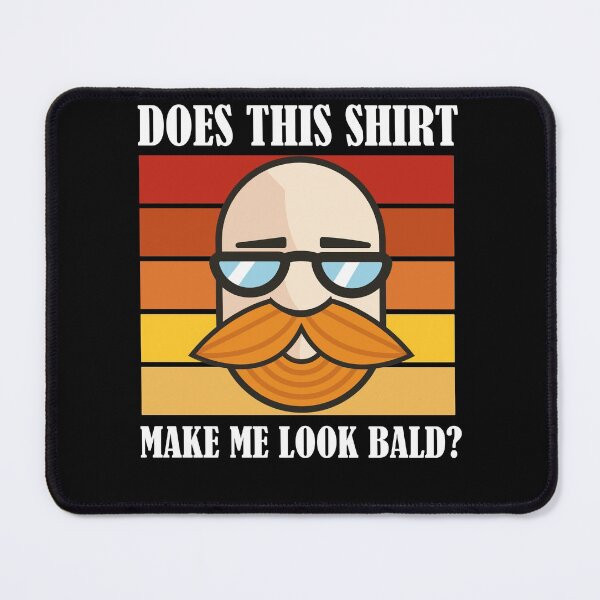 Item preview, Does This Shirt Make Me Look Bald? designed and sold by Club7Studios.