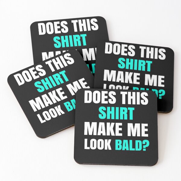 Item preview, Does This Shirt Make Me Look Bald? designed and sold by Club7Studios.