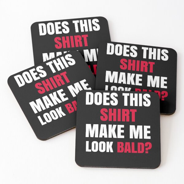 Item preview, Does This Shirt Make Me Look Bald? designed and sold by Club7Studios.