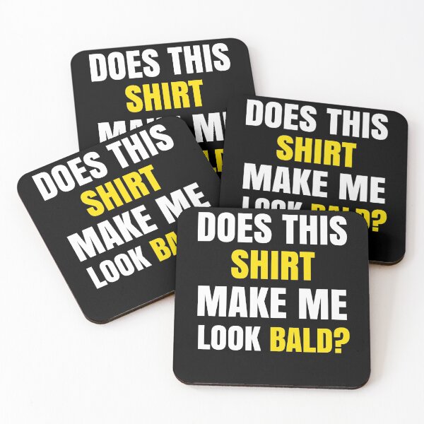 Item preview, Does This Shirt Make Me Look Bald? designed and sold by Club7Studios.
