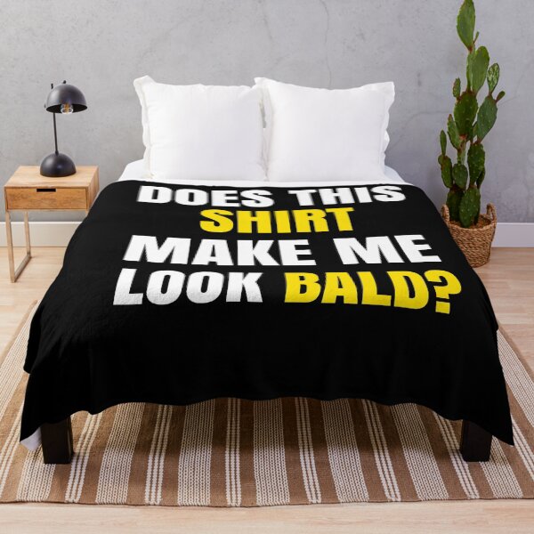 Item preview, Does This Shirt Make Me Look Bald? designed and sold by Club7Studios.