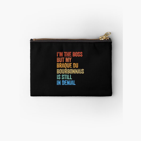 Item preview, I'm The Boss Braque Du Bourbonnais Still In Denial  designed and sold by Guarddogdrive.