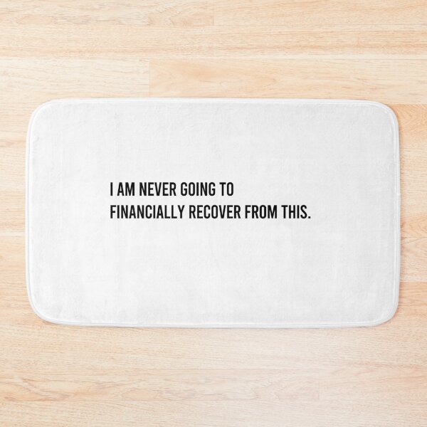 Item preview, I am never going to financially recover from this designed and sold by LeashUndone.