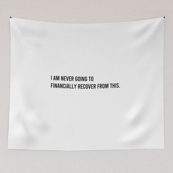 Item preview, I am never going to financially recover from this designed and sold by LeashUndone.