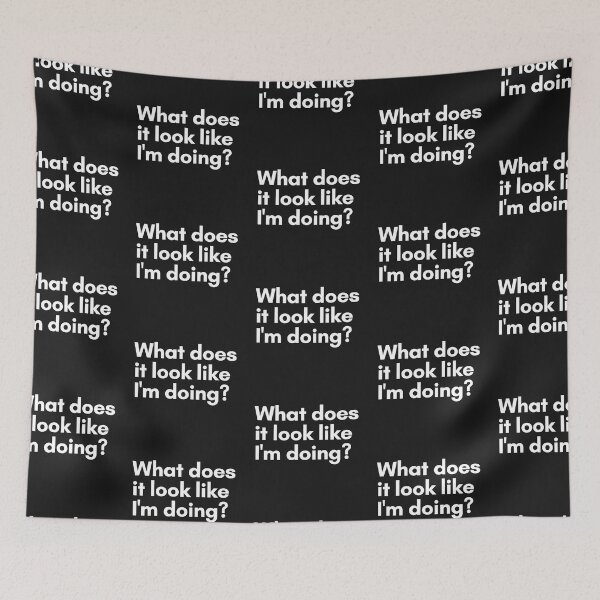 Item preview, What does it look like I'm doing? designed and sold by Trufictioneer.