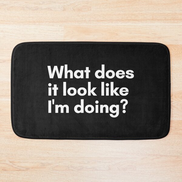 Item preview, What does it look like I'm doing? designed and sold by Trufictioneer.