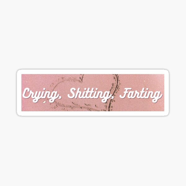 Crying Shitting Farting Sticker By Bugshoujo Redbubble