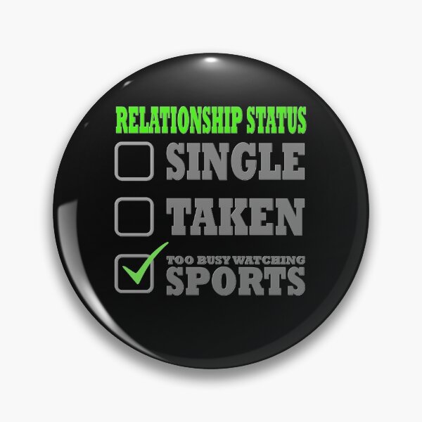 Item preview, Relationship Status Single Taken Too Busy Watching Sports, relationship, status, taken, single, designed and sold by bimmer325.