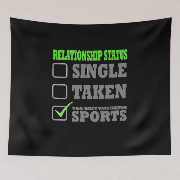Item preview, Relationship Status Single Taken Too Busy Watching Sports, relationship, status, taken, single, designed and sold by bimmer325.