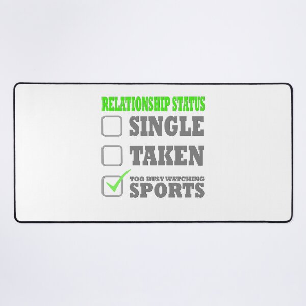 Item preview, Relationship Status Single Taken Too Busy Watching Sports, relationship, status, taken, single, designed and sold by bimmer325.