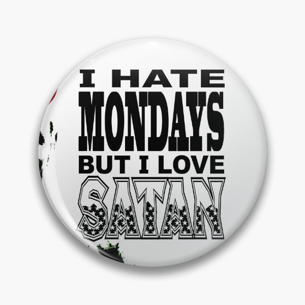 Item preview, I Hate Mondays - But I Love Satan designed and sold by Gadzooxtian Productions.