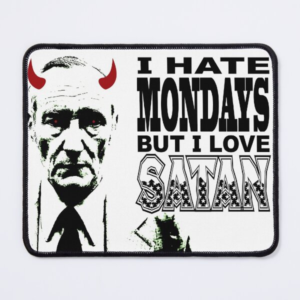 Item preview, I Hate Mondays - But I Love Satan designed and sold by Gadzooxtian Productions.
