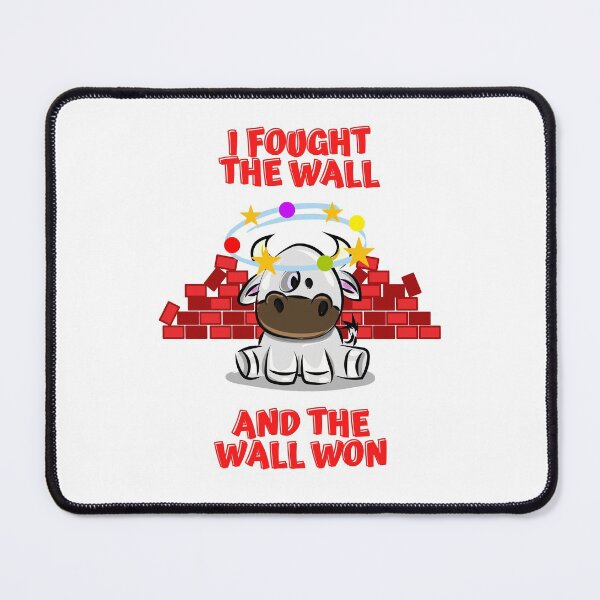 Item preview, I Fought the Wall and the Wall Won designed and sold by Rusty-Gate98.