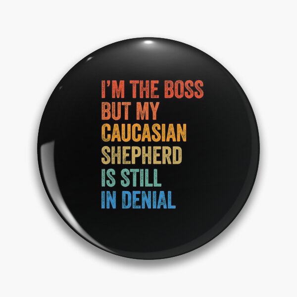 Item preview, I'm The Boss Caucasian Shepherd Still In Denial  designed and sold by Guarddogdrive.