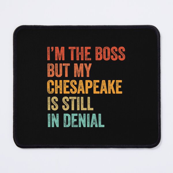 Item preview, I'm The Boss But My Chesapeake Is Still In Denial  designed and sold by Guarddogdrive.