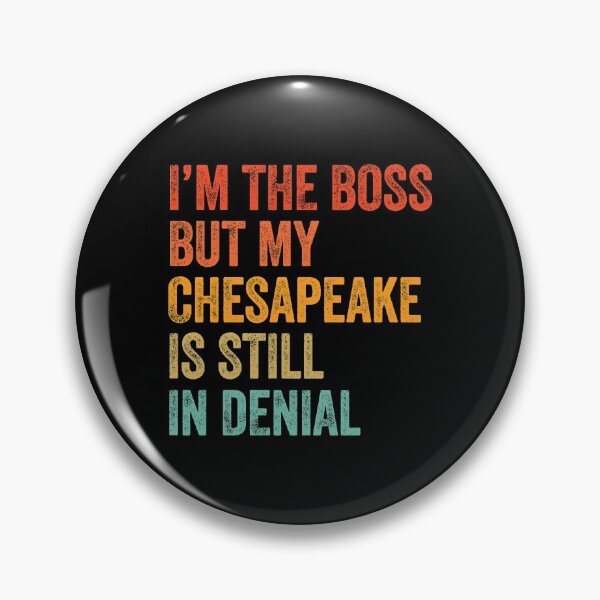 Item preview, I'm The Boss But My Chesapeake Is Still In Denial  designed and sold by Guarddogdrive.