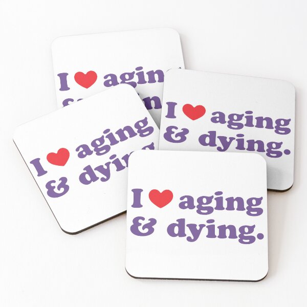 Item preview, I <3 Aging & Dying designed and sold by Sarahdesign.