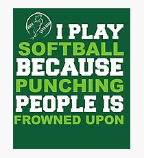 I Play Softball Photographic Print