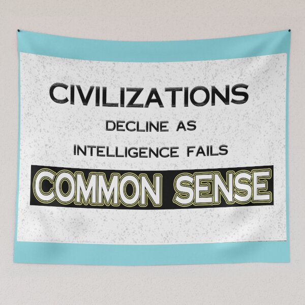 Item preview, Civilizations Decline as Intelligence Fails COMMON SENSE designed and sold by Peter Stratton.