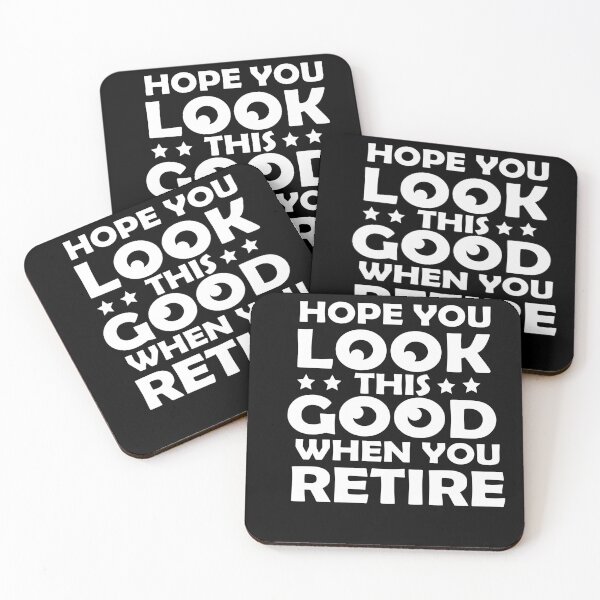 Item preview, Hope you look this good when you retire  designed and sold by pragmastyle.