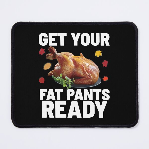 Item preview, Get your fat pants ready designed and sold by mahamodulrony.