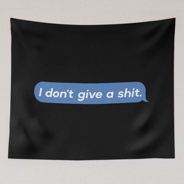 Item preview, I don't give a shit, Text Message designed and sold by DeathandTaxxes.