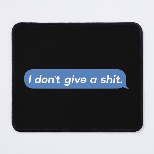Item preview, I don't give a shit, Text Message designed and sold by DeathandTaxxes.