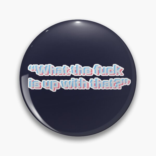 Item preview, "What the fuck is up with that?" designed and sold by bag0fish.