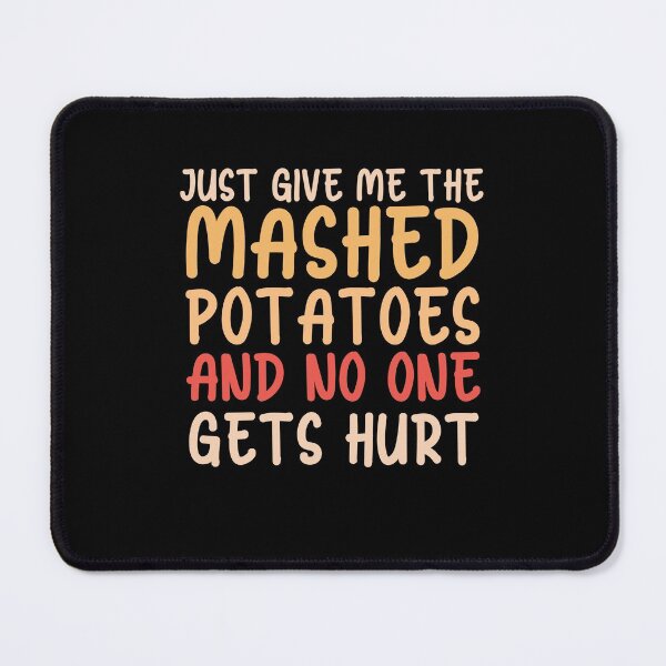 Item preview, Just give me the mashed potatoes and no one gets hurt designed and sold by mahamodulrony.