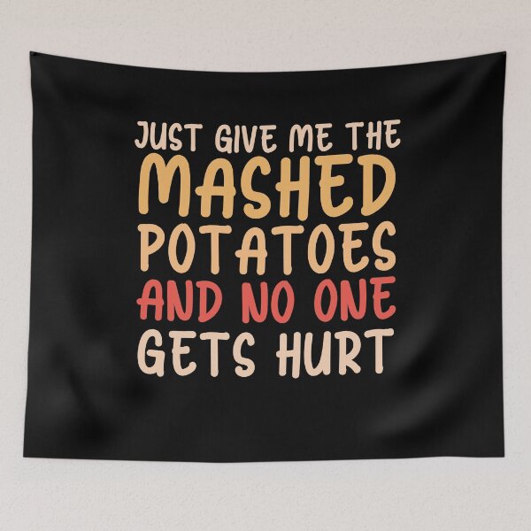 Item preview, Just give me the mashed potatoes and no one gets hurt designed and sold by mahamodulrony.