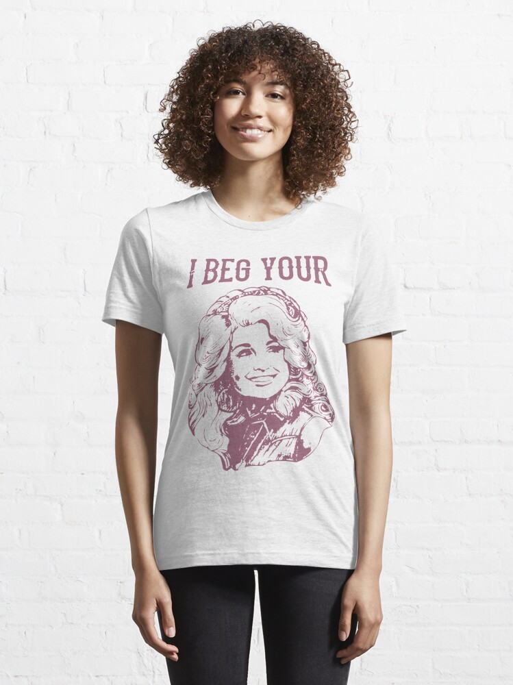 Disover Dolly Parton I Beg Your Parton | Essential T-Shirt 