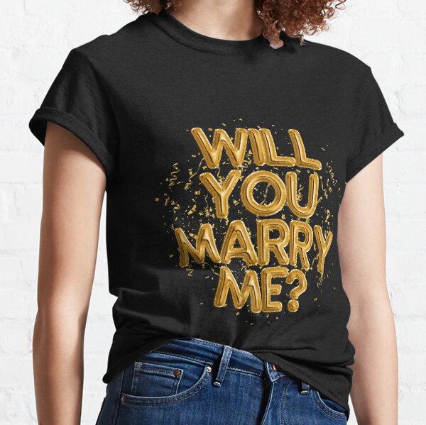 Will You Marry Me Gold Foil Balloons 3D Graphic Art Classic T-Shirt