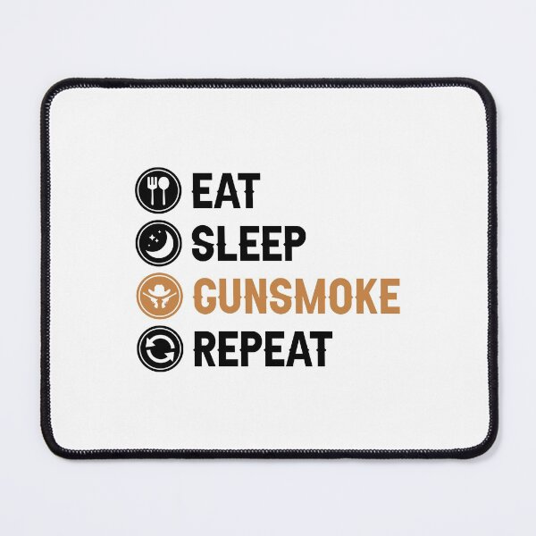 Item preview, Eat Sleep Gunsmoke Repeat designed and sold by allysmar.