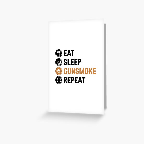 Item preview, Eat Sleep Gunsmoke Repeat designed and sold by allysmar.